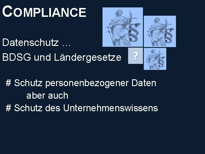 COMPLIANCE © PROJECT CONSULT Unternehmensberatung Dr. Ulrich Kampffmeyer Gmb. H 2011 / Autorenrecht: <Vorname