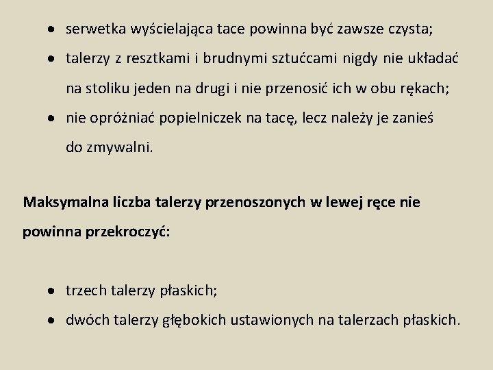  serwetka wyścielająca tace powinna być zawsze czysta; talerzy z resztkami i brudnymi sztućcami