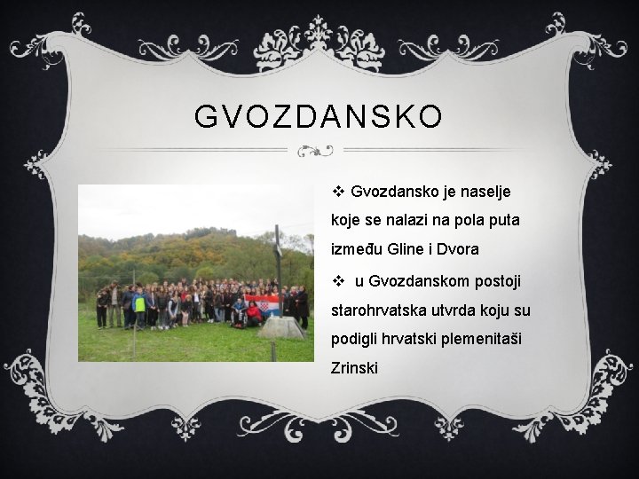 GVOZDANSKO v Gvozdansko je naselje koje se nalazi na pola puta između Gline i