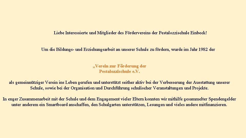 Liebe Interessierte und Mitglieder des Fördervereins der Pestalozzischule Einbeck! Um die Bildungs- und Erziehungsarbeit