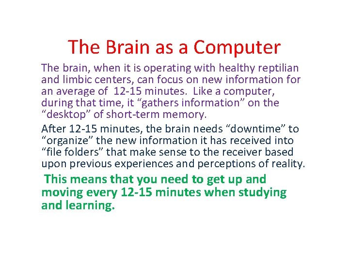 The Brain as a Computer The brain, when it is operating with healthy reptilian