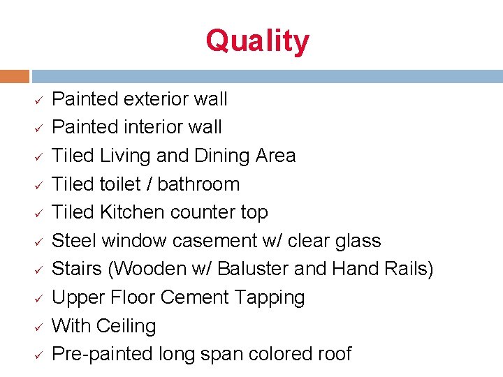 Quality ü ü ü ü ü Painted exterior wall Painted interior wall Tiled Living