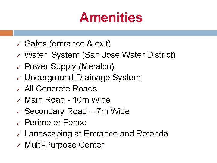 Amenities ü ü ü ü ü Gates (entrance & exit) Water System (San Jose