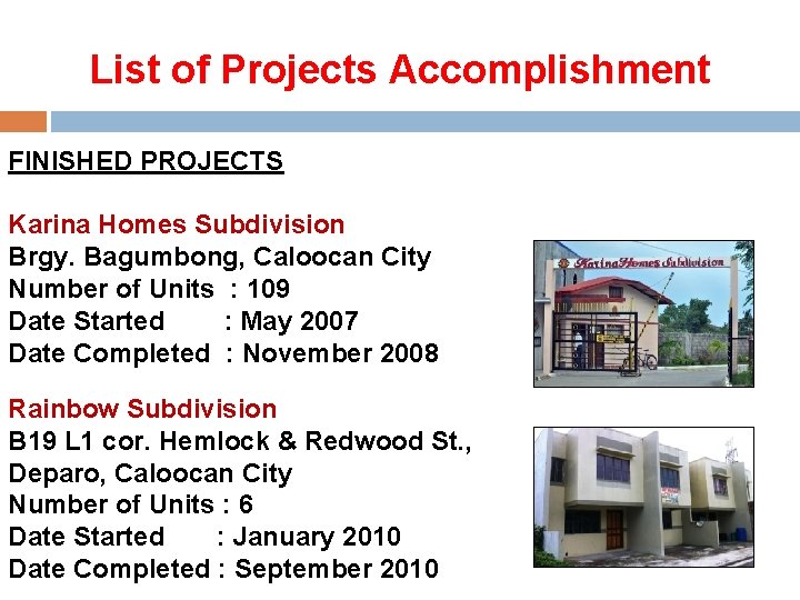 List of Projects Accomplishment FINISHED PROJECTS Karina Homes Subdivision Brgy. Bagumbong, Caloocan City Number