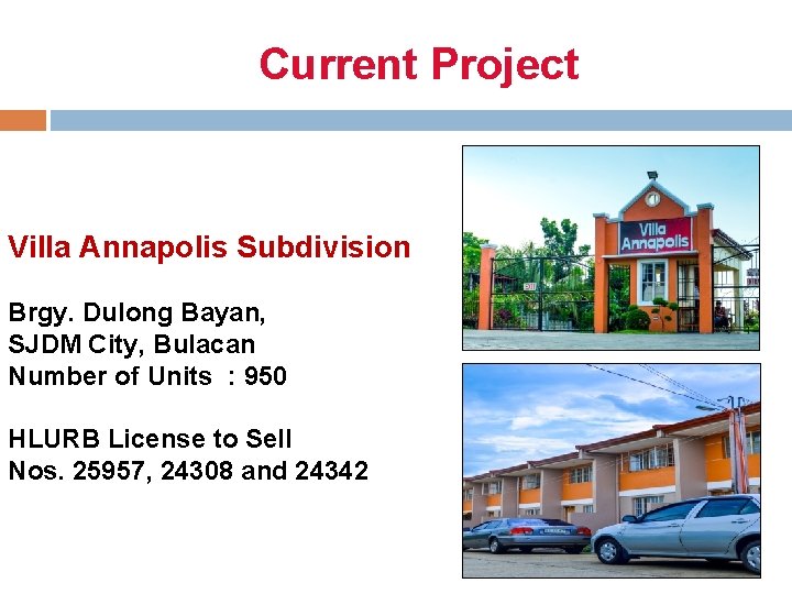 Current Project Villa Annapolis Subdivision Brgy. Dulong Bayan, SJDM City, Bulacan Number of Units