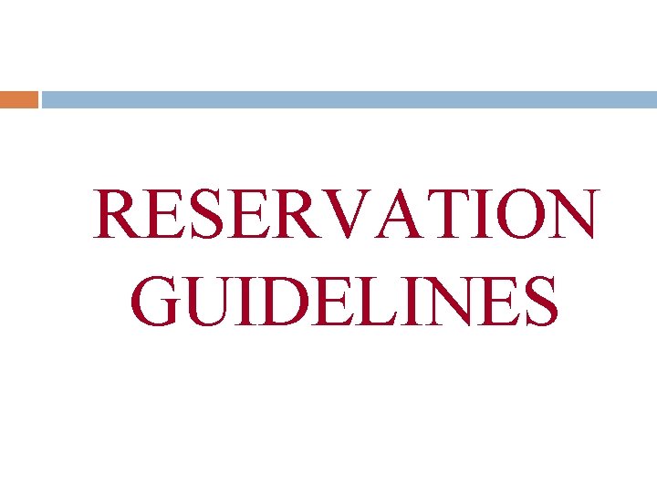 RESERVATION GUIDELINES 