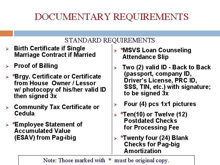 DOCUMENTARY REQUIREMENTS STANDARD REQUIREMENTS Ø Ø Ø Birth Certificate if Single Marriage Contract if