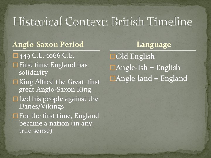 Historical Context: British Timeline Anglo-Saxon Period � 449 C. E. -1066 C. E. �