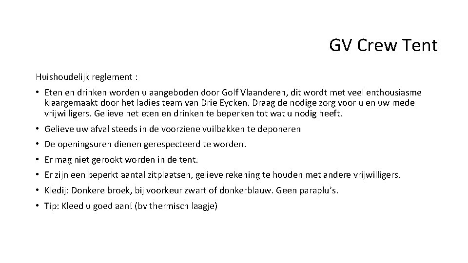 GV Crew Tent Huishoudelijk reglement : • Eten en drinken worden u aangeboden door