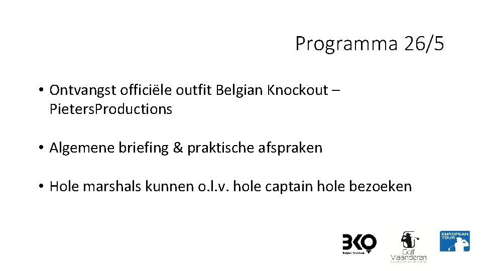 Programma 26/5 • Ontvangst officiële outfit Belgian Knockout – Pieters. Productions • Algemene briefing