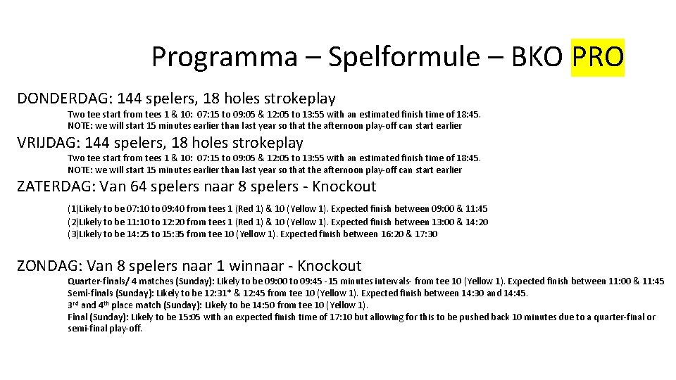 Programma – Spelformule – BKO PRO DONDERDAG: 144 spelers, 18 holes strokeplay Two tee