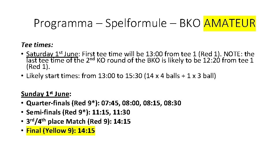 Programma – Spelformule – BKO AMATEUR Tee times: • Saturday 1 st June: First