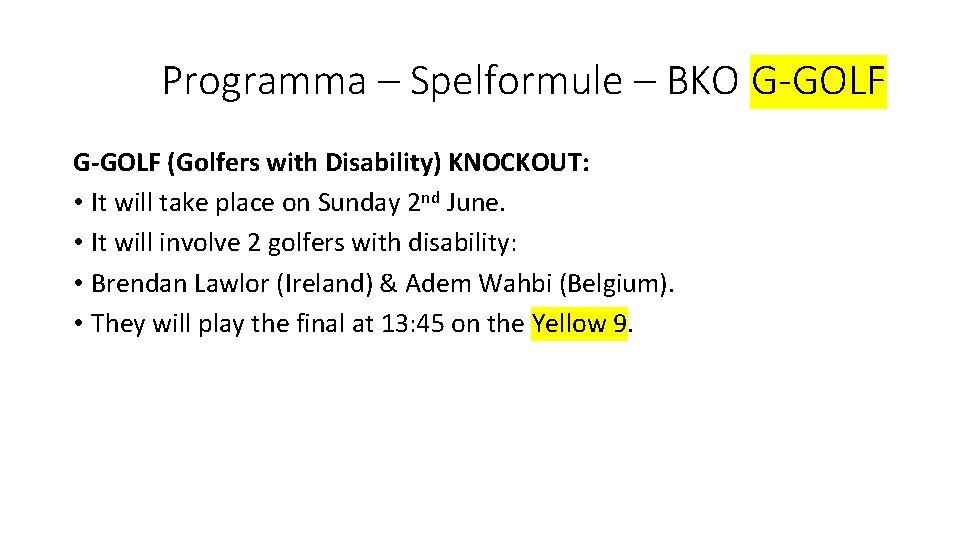 Programma – Spelformule – BKO G-GOLF (Golfers with Disability) KNOCKOUT: • It will take