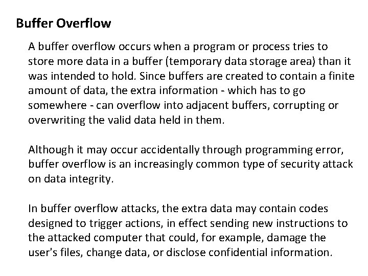 Buffer Overflow A buffer overflow occurs when a program or process tries to store