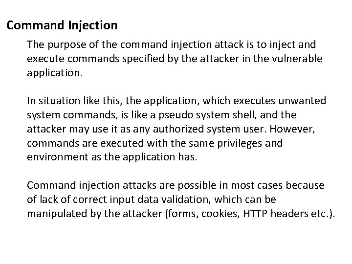 Command Injection The purpose of the command injection attack is to inject and execute