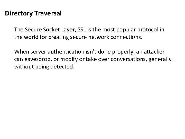 Directory Traversal The Secure Socket Layer, SSL is the most popular protocol in the