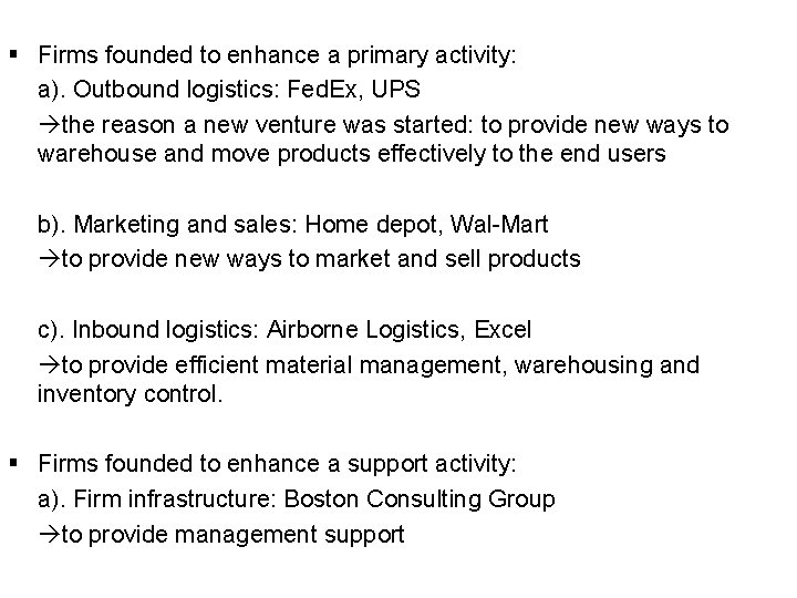 § Firms founded to enhance a primary activity: a). Outbound logistics: Fed. Ex, UPS