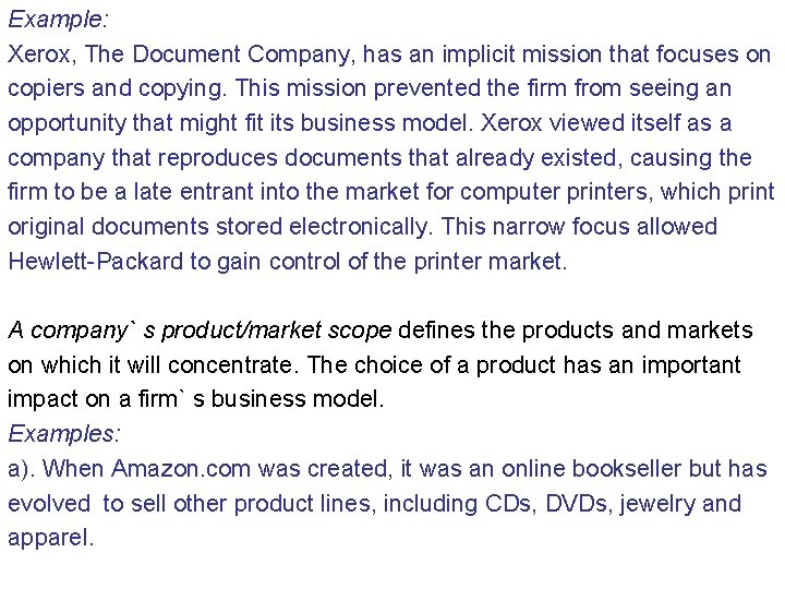 Example: Xerox, The Document Company, has an implicit mission that focuses on copiers and