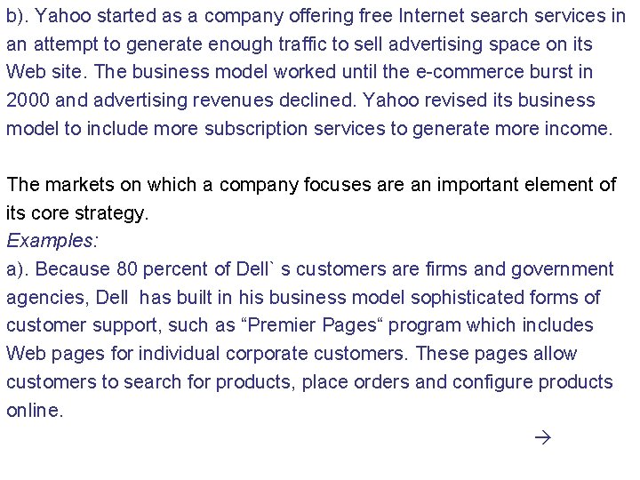 b). Yahoo started as a company offering free Internet search services in an attempt