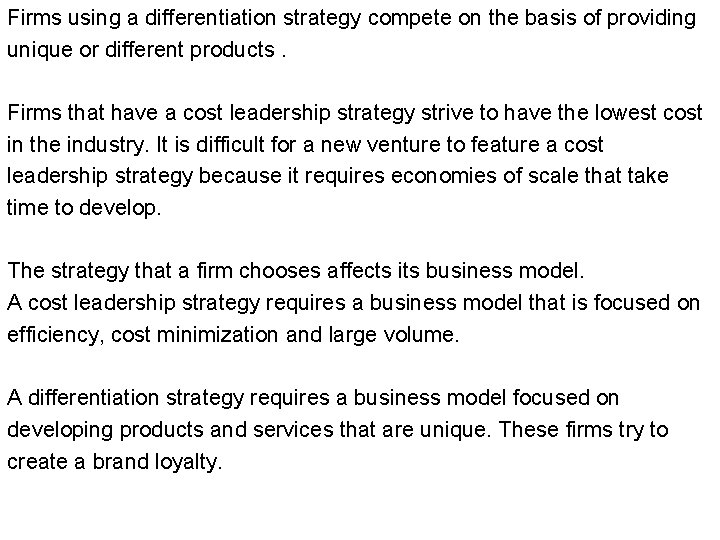 Firms using a differentiation strategy compete on the basis of providing unique or different