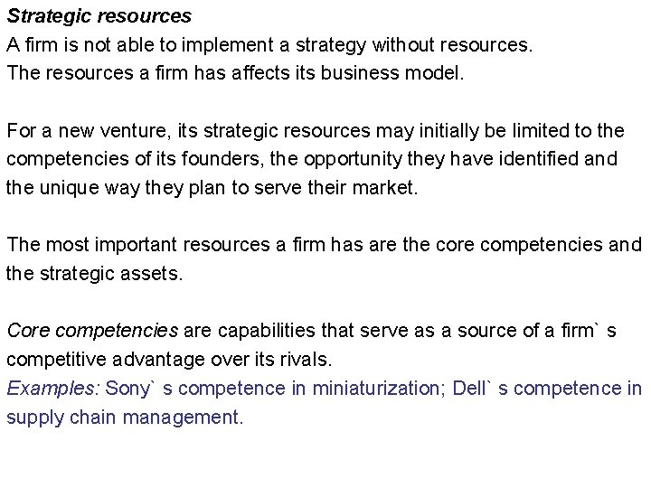 Strategic resources A firm is not able to implement a strategy without resources. The