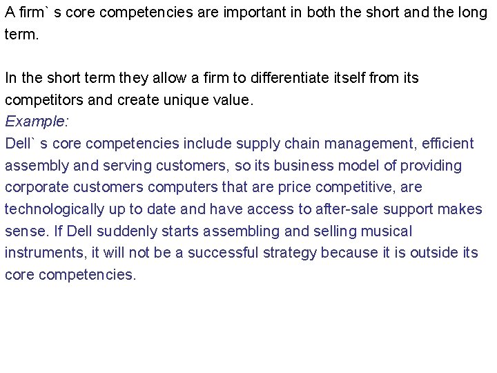A firm` s core competencies are important in both the short and the long