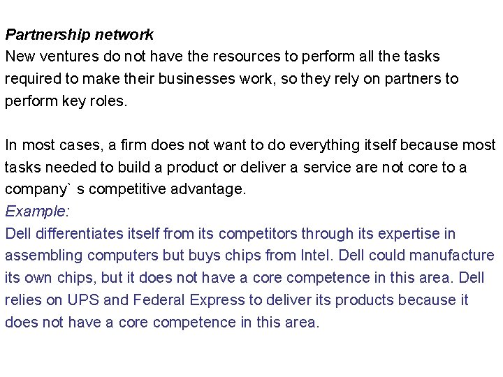 Partnership network New ventures do not have the resources to perform all the tasks