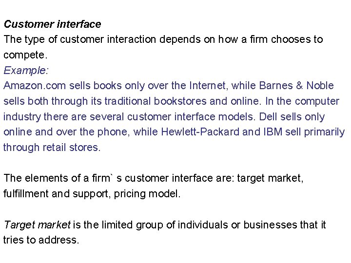 Customer interface The type of customer interaction depends on how a firm chooses to