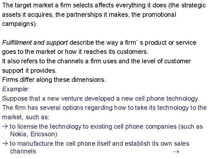 The target market a firm selects affects everything it does (the strategic assets it