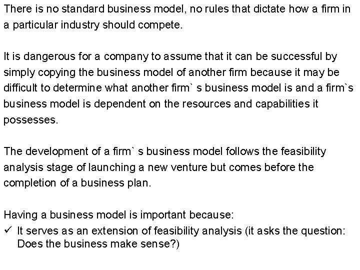 There is no standard business model, no rules that dictate how a firm in