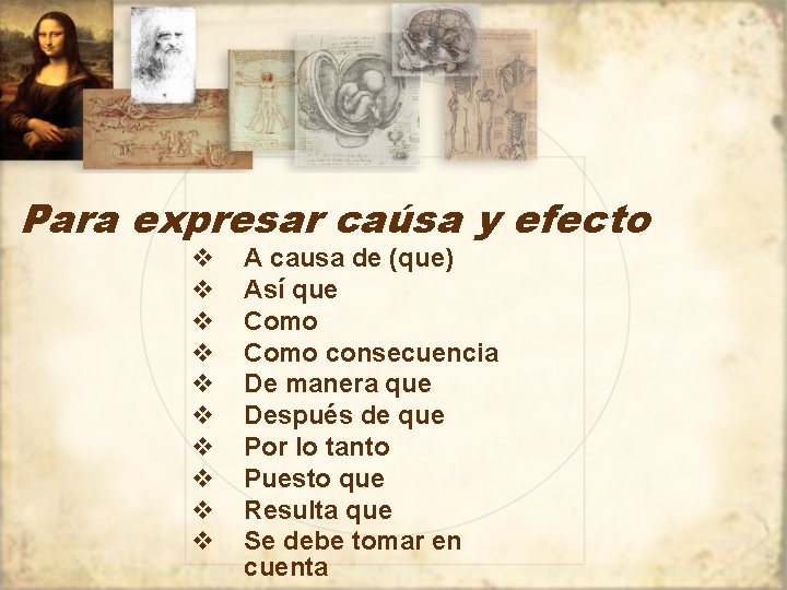 Para expresar caúsa y efecto v v v v v A causa de (que)