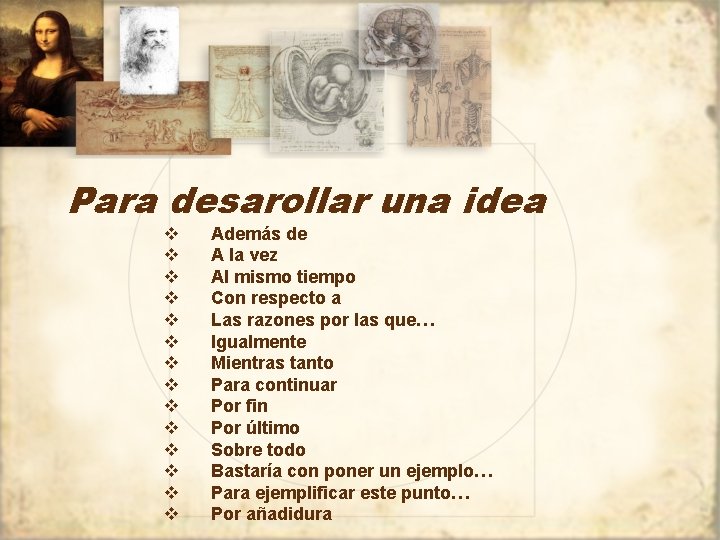 Para desarollar una idea v v v v Además de A la vez Al