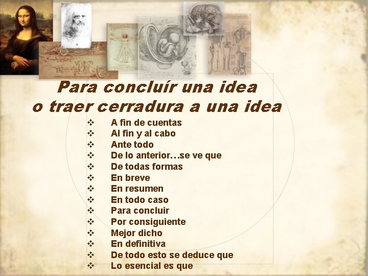 Para concluír una idea o traer cerradura a una idea v v v v