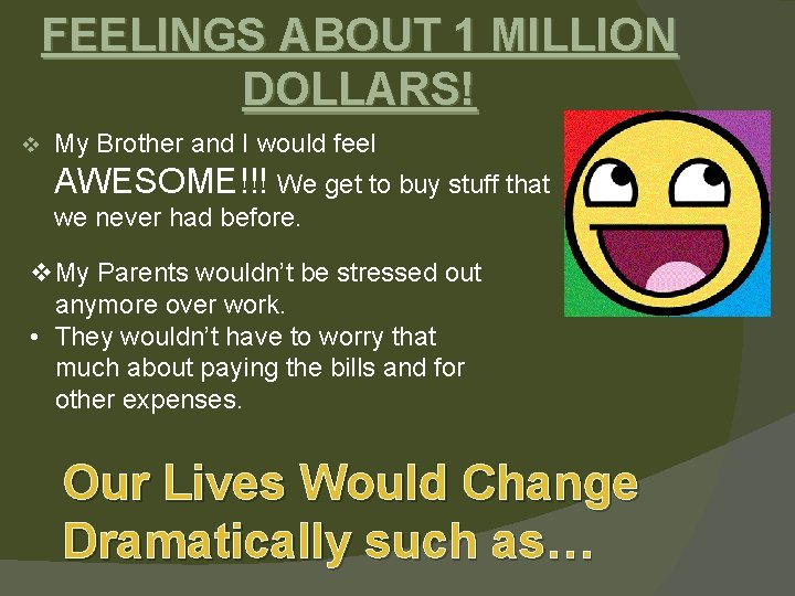 FEELINGS ABOUT 1 MILLION DOLLARS! v My Brother and I would feel AWESOME!!! We