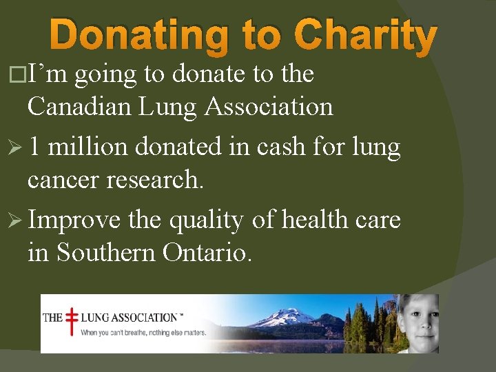 Donating to Charity �I’m going to donate to the Canadian Lung Association Ø 1