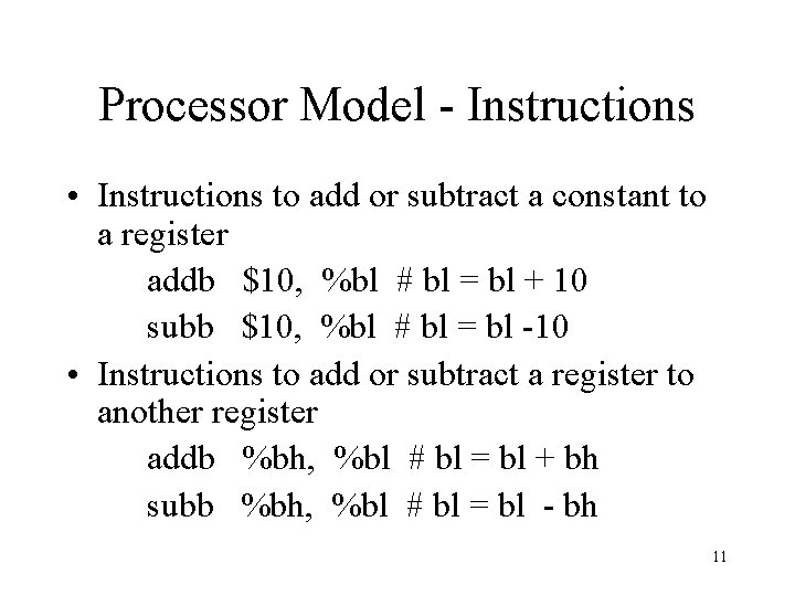 Processor Model - Instructions • Instructions to add or subtract a constant to a