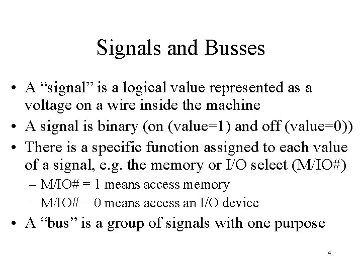 Signals and Busses • A “signal” is a logical value represented as a voltage