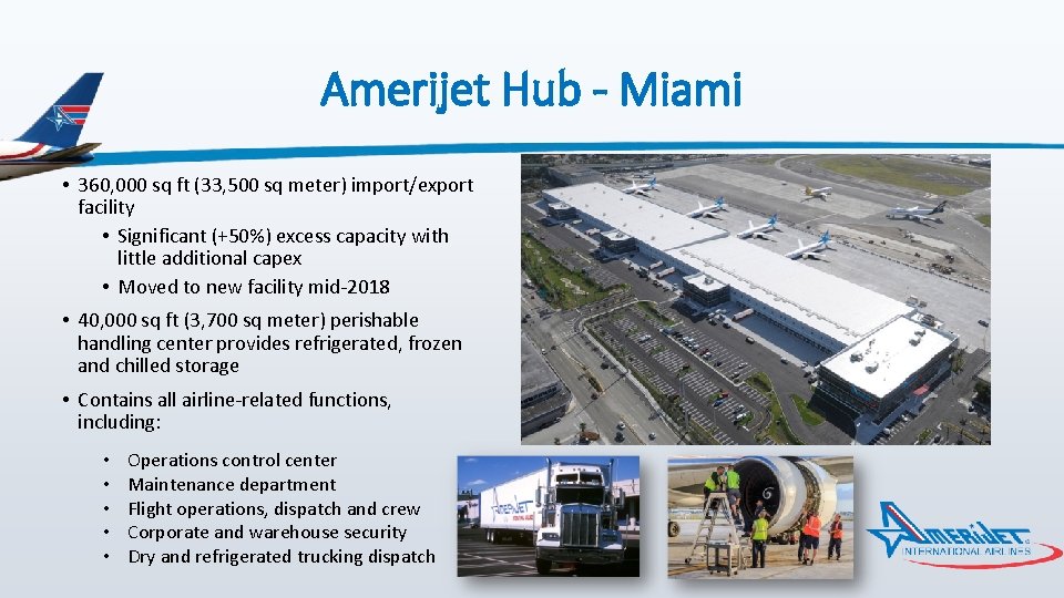 Amerijet Hub - Miami • 360, 000 sq ft (33, 500 sq meter) import/export