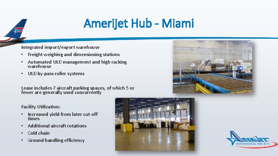 Amerijet Hub - Miami Integrated import/export warehouse • Freight weighing and dimensioning stations •