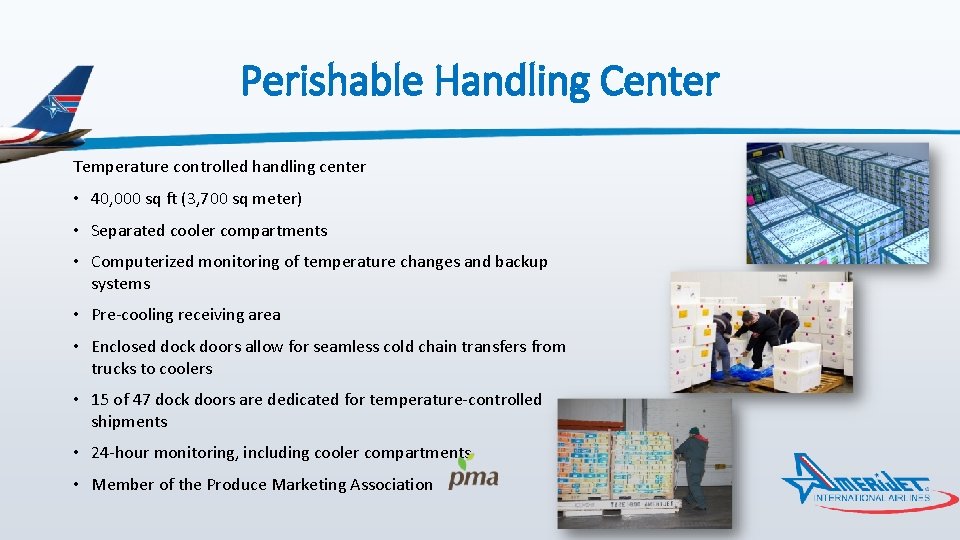 Perishable Handling Center Temperature controlled handling center • 40, 000 sq ft (3, 700