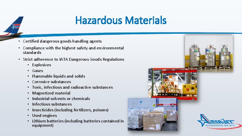 Hazardous Materials • Certified dangerous goods handling agents • Compliance with the highest safety