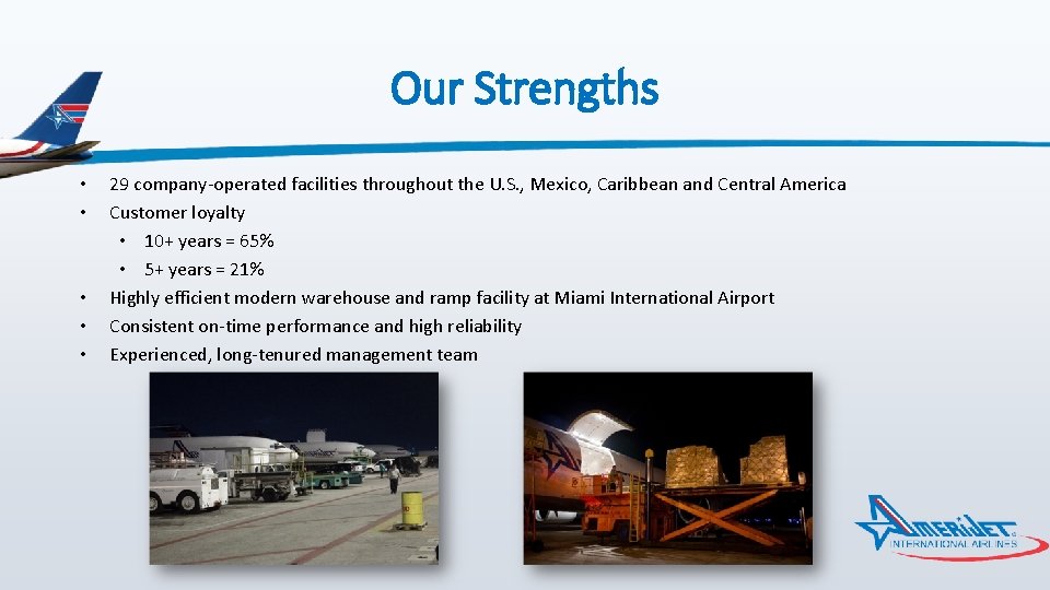 Our Strengths • • • 29 company-operated facilities throughout the U. S. , Mexico,