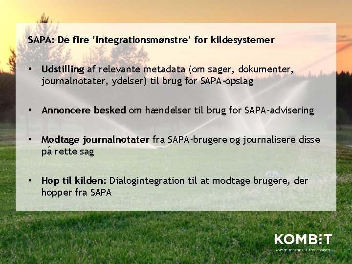 SAPA: De fire ’integrationsmønstre’ for kildesystemer • Udstilling af relevante metadata (om sager, dokumenter,