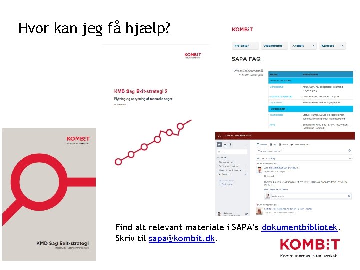 Hvor kan jeg få hjælp? Find alt relevant materiale i SAPA’s dokumentbibliotek. Skriv til