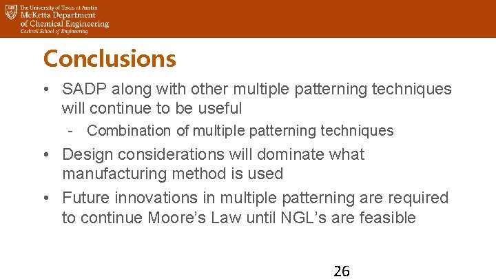 Conclusions • SADP along with other multiple patterning techniques will continue to be useful