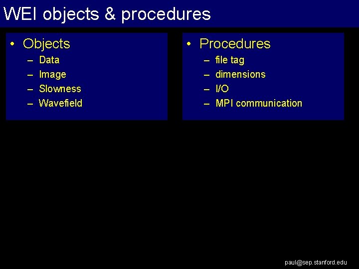 WEI objects & procedures • Objects – – Data Image Slowness Wavefield • Procedures