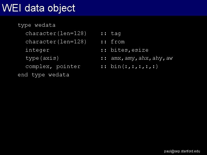 WEI data object type wedata character(len=128) integer type(axis) complex, pointer end type wedata :