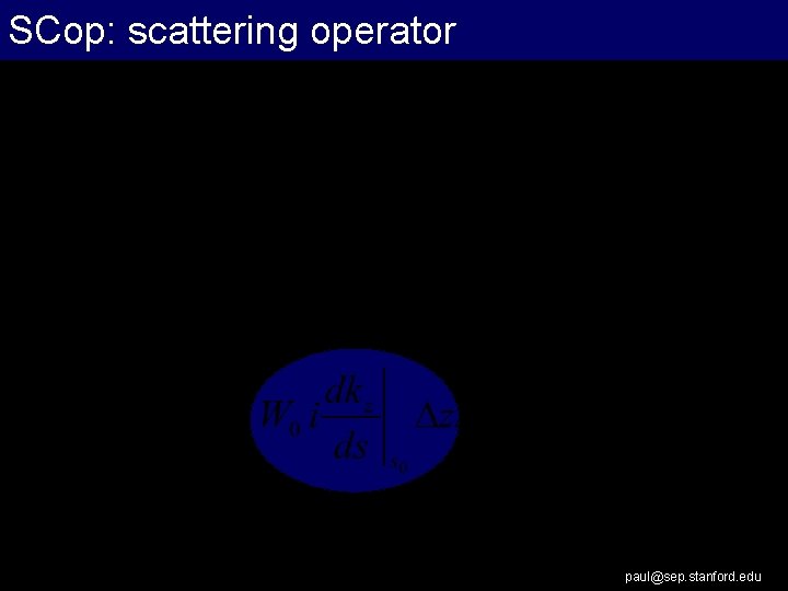 SCop: scattering operator paul@sep. stanford. edu 