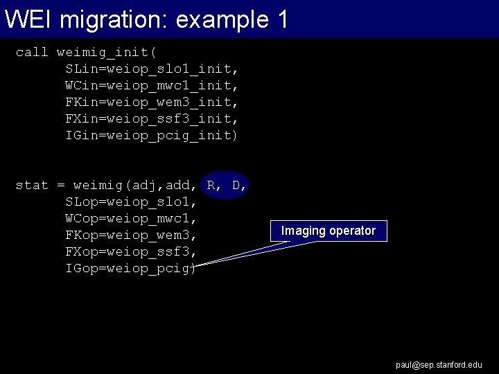 WEI migration: example 1 call weimig_init( SLin=weiop_slo 1_init, WCin=weiop_mwc 1_init, FKin=weiop_wem 3_init, FXin=weiop_ssf 3_init,