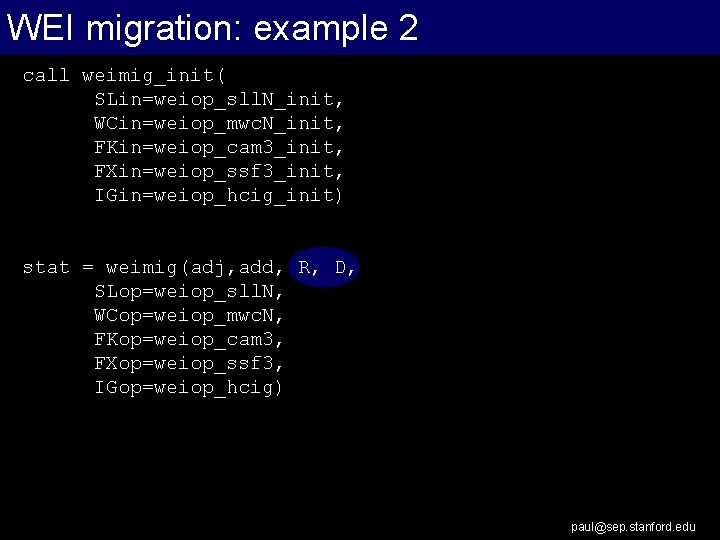 WEI migration: example 2 call weimig_init( SLin=weiop_sll. N_init, WCin=weiop_mwc. N_init, FKin=weiop_cam 3_init, FXin=weiop_ssf 3_init,